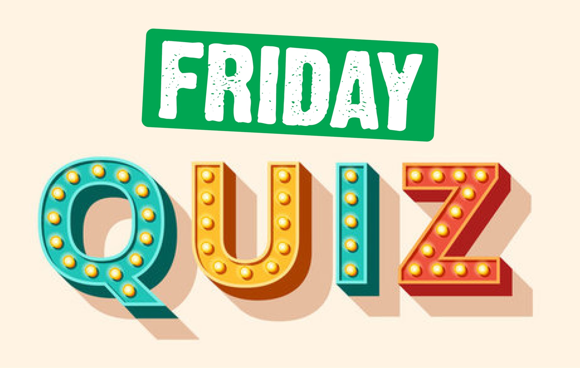 Friday 2 May - Quiz